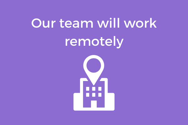 Our team will work remotely